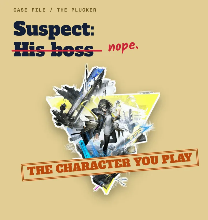 Case file: SUSPECT, with HIS BOSS crossed out and "nope." in red pen, over the Endministrator's art stamped THE CHARACTER YOU PLAY