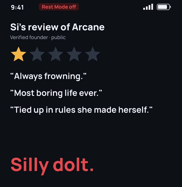 Si's one-star review of Arcane: always frowning, most boring life ever, tied up in rules she made herself. Silly dolt.