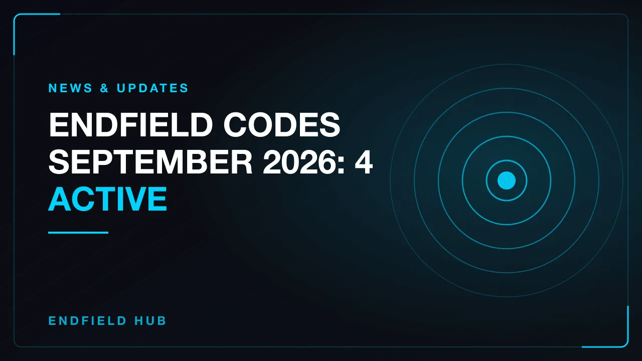 Endfield Codes September 2026: 4 Active
