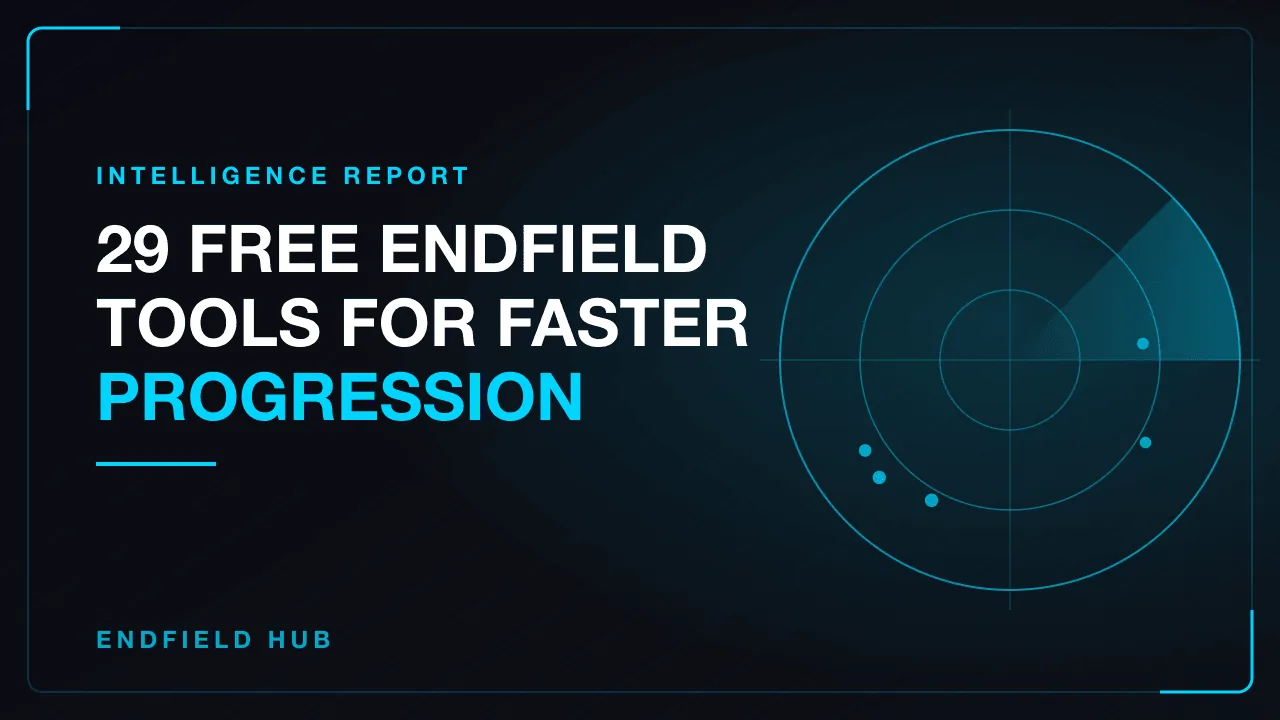 28 Free Endfield Tools for Faster Progression