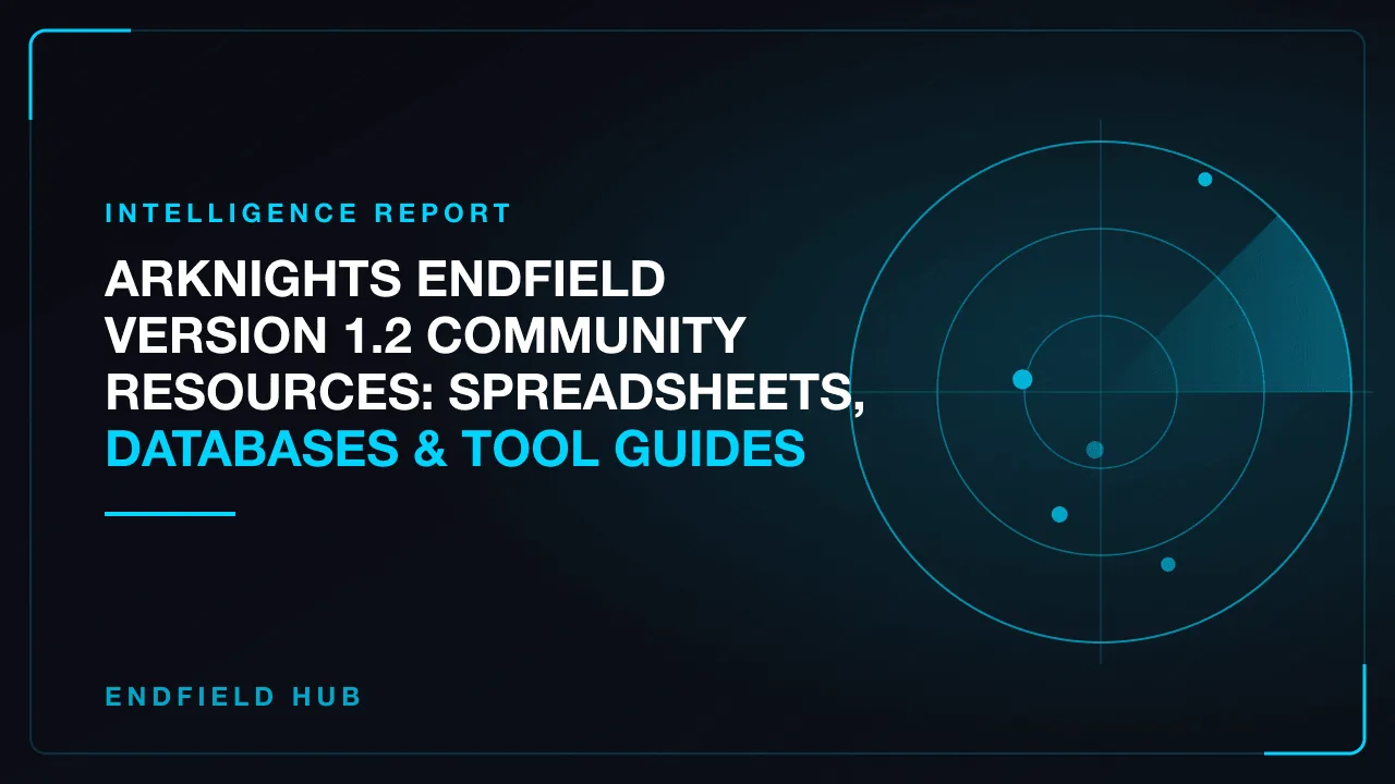 Arknights Endfield Version 1.2 Community Resources: Spreadsheets, Databases & Tool guides