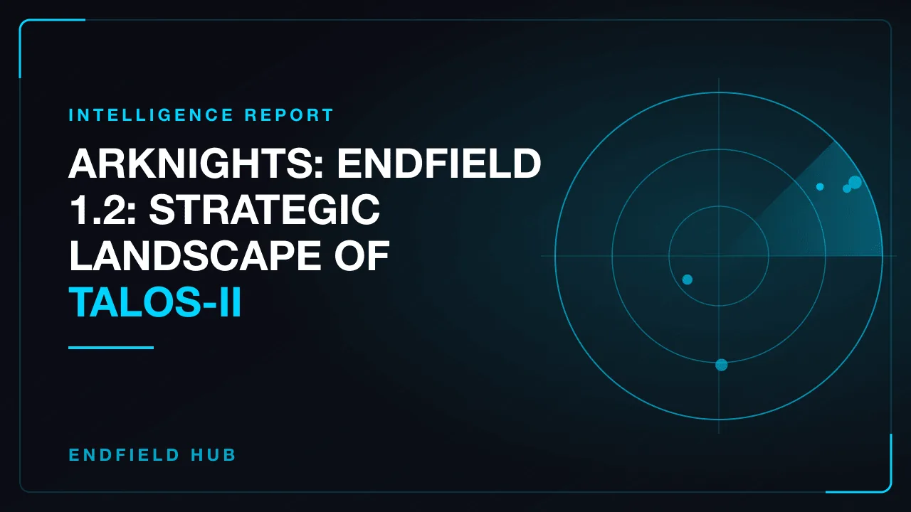 Arknights: Endfield 1.2: Strategic Landscape of Talos-II