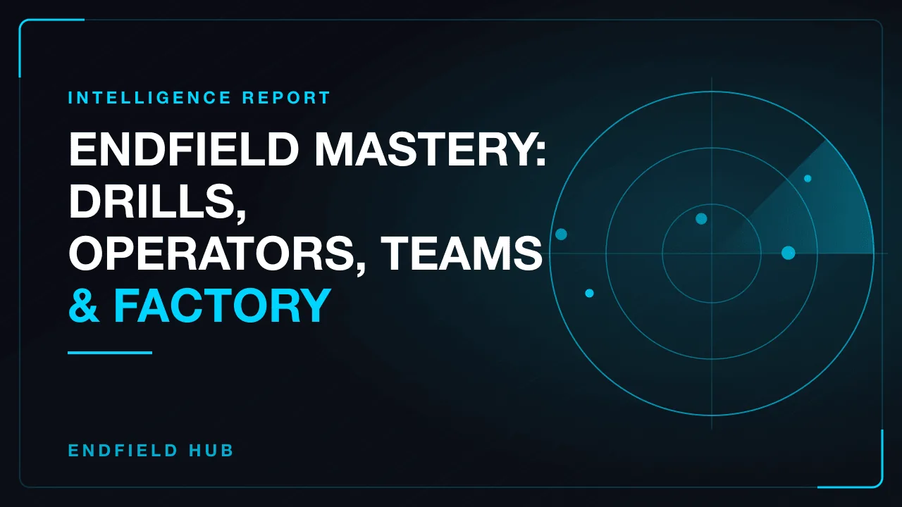 Endfield Mastery: Drills, Operators, Teams & Factory