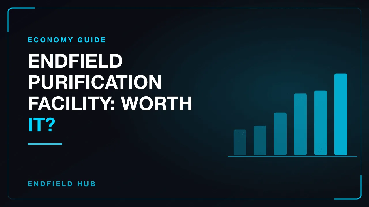 Endfield Purification Facility: Worth It?