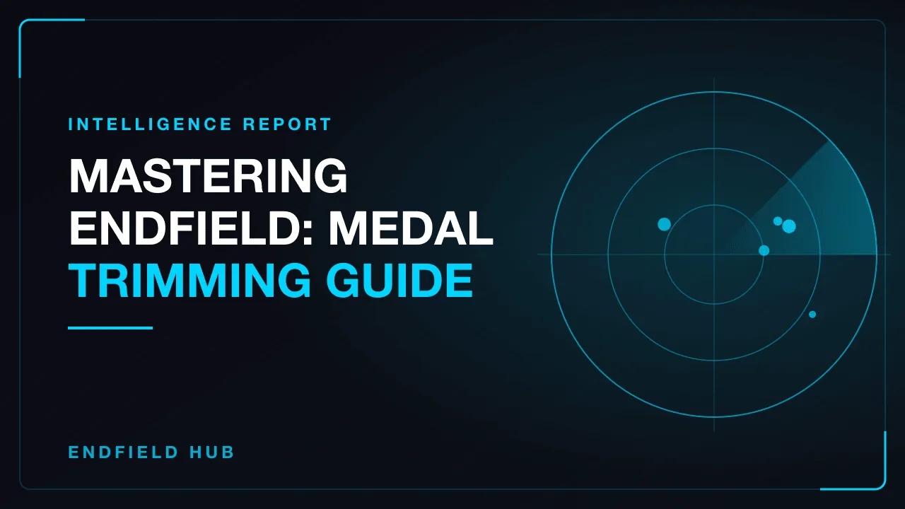 Mastering Endfield: Medal Trimming Guide