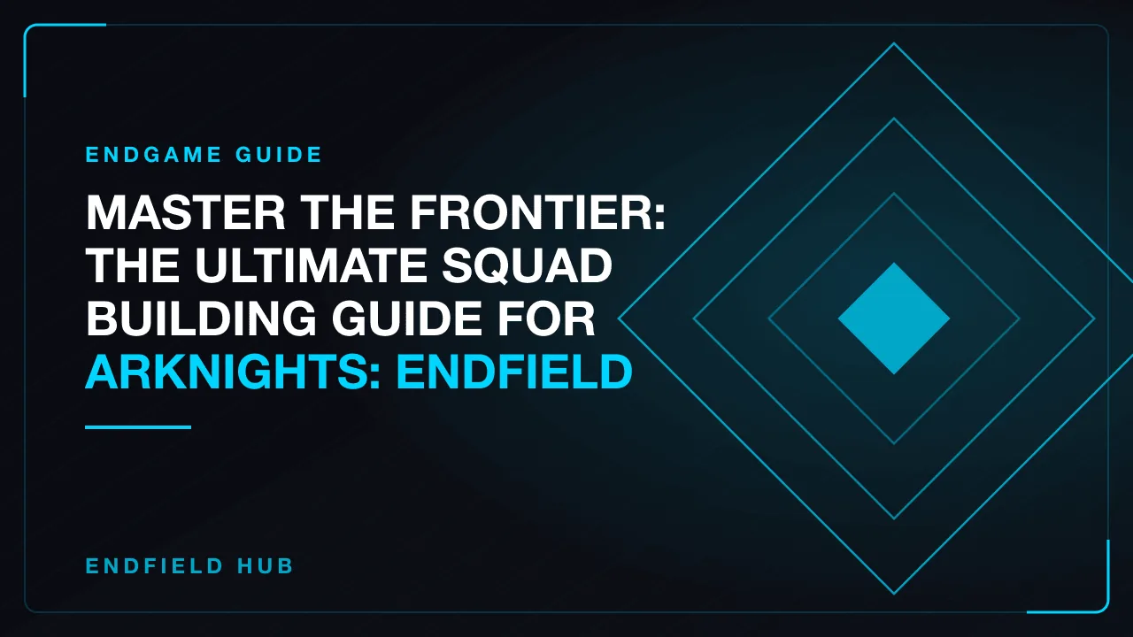 Master the Frontier: The Ultimate Squad Building Guide for Arknights: Endfield