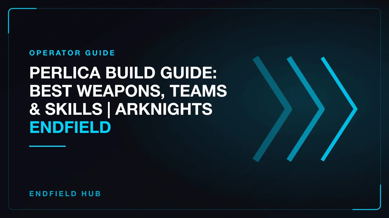 Perlica Build Guide: Best Weapons, Teams & Skills | Arknights Endfield
