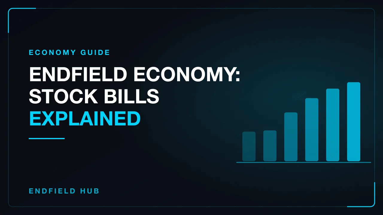 Endfield Economy: Stock Bills Explained