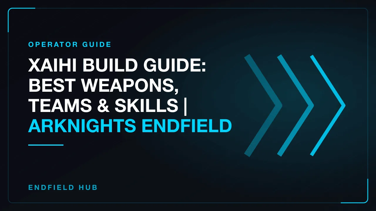 Xaihi Build Guide: Best Weapons, Teams & Skills | Arknights Endfield
