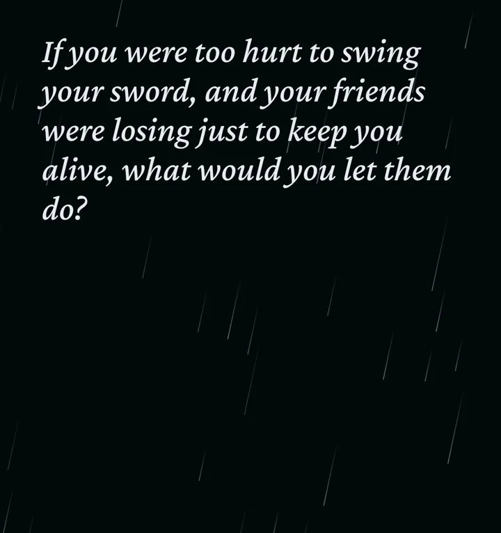 Ember's question in serif italics: "If you were too hurt to swing your sword, and your friends were losing just to keep you alive, what would you let them do?"
