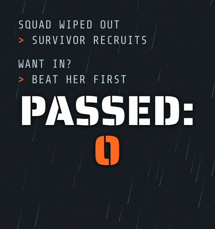 Ember's tradition frame: "Squad wiped out, survivor recruits. Want in? Beat her first. Passed: 0"