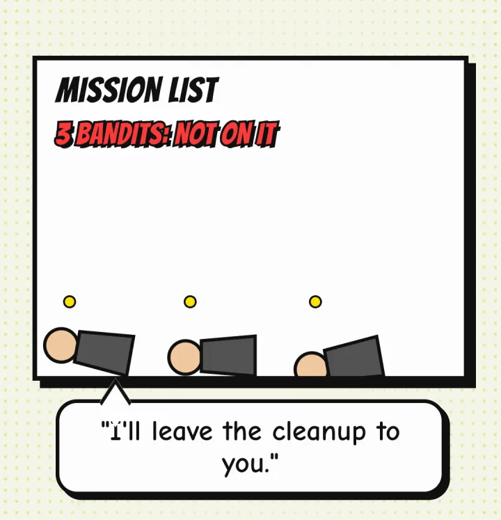 Three bandits, not on the mission list: I'll leave the cleanup to you