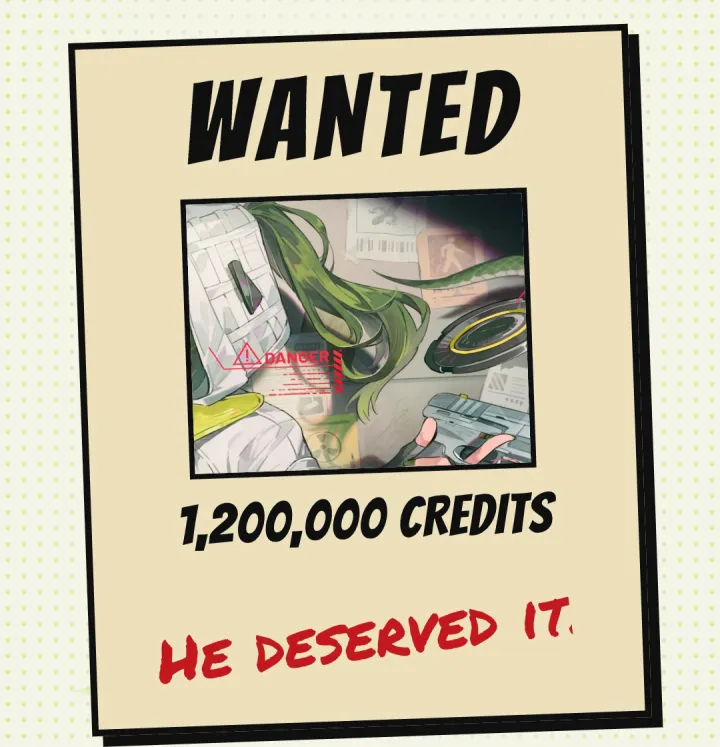 WANTED, 1,200,000 credits, and in her own handwriting: He deserved it.