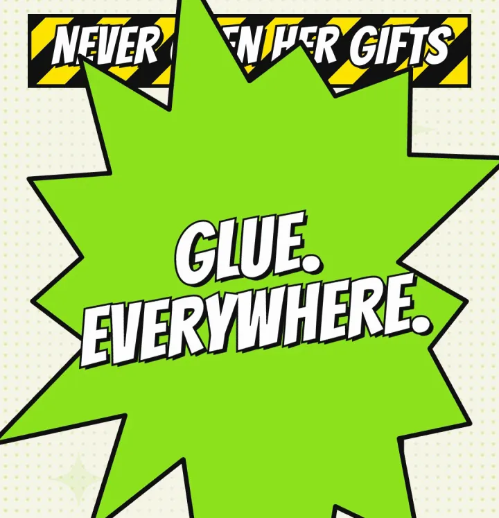 Glue. Everywhere.
