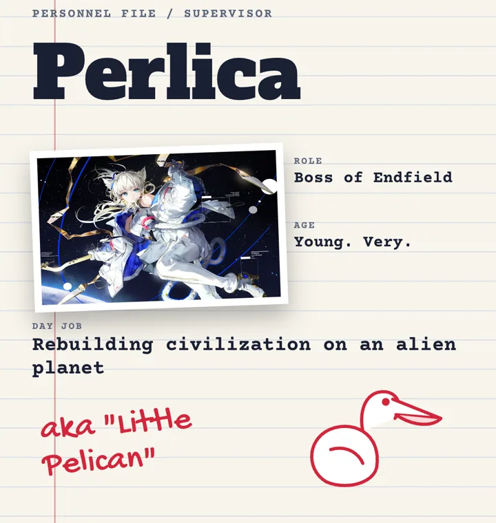 Perlica's personnel file: Supervisor, boss of Endfield, young, rebuilding civilization on an alien planet, with "aka Little Pelican" in red pen