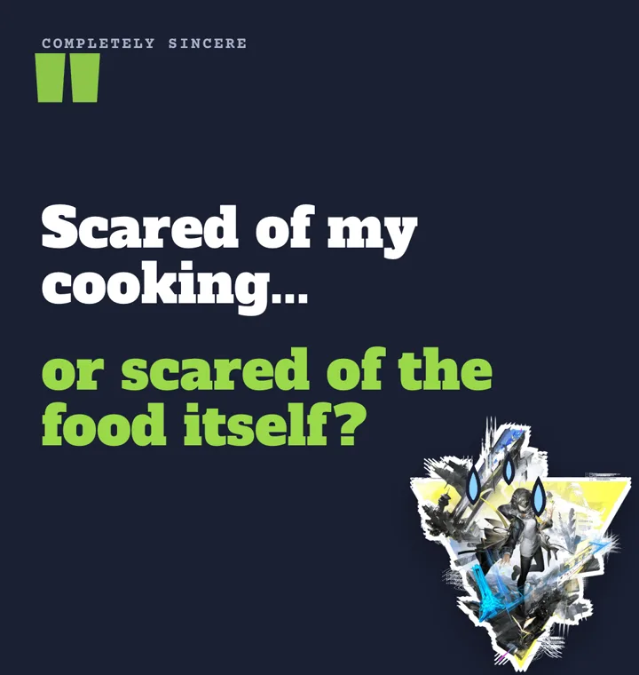 A dark card with the quote "Scared of my cooking... or scared of the food itself?" beside the sweating commander