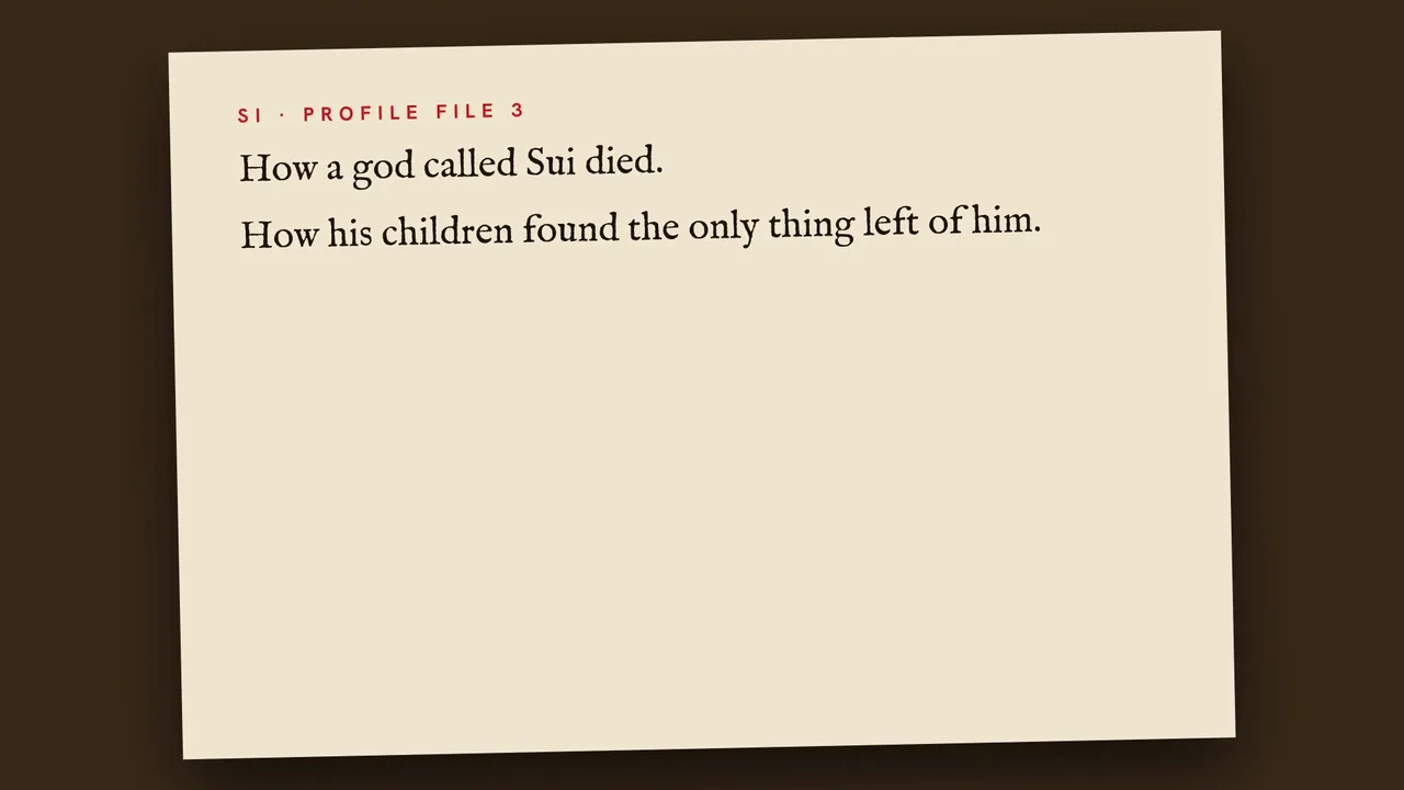 Si's profile File 3 on rice paper: how a god called Sui died, how his children found the only thing left of him