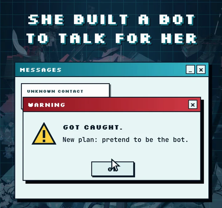 A chat where her bot replies, then a warning: Got caught. New plan: pretend to be the bot.